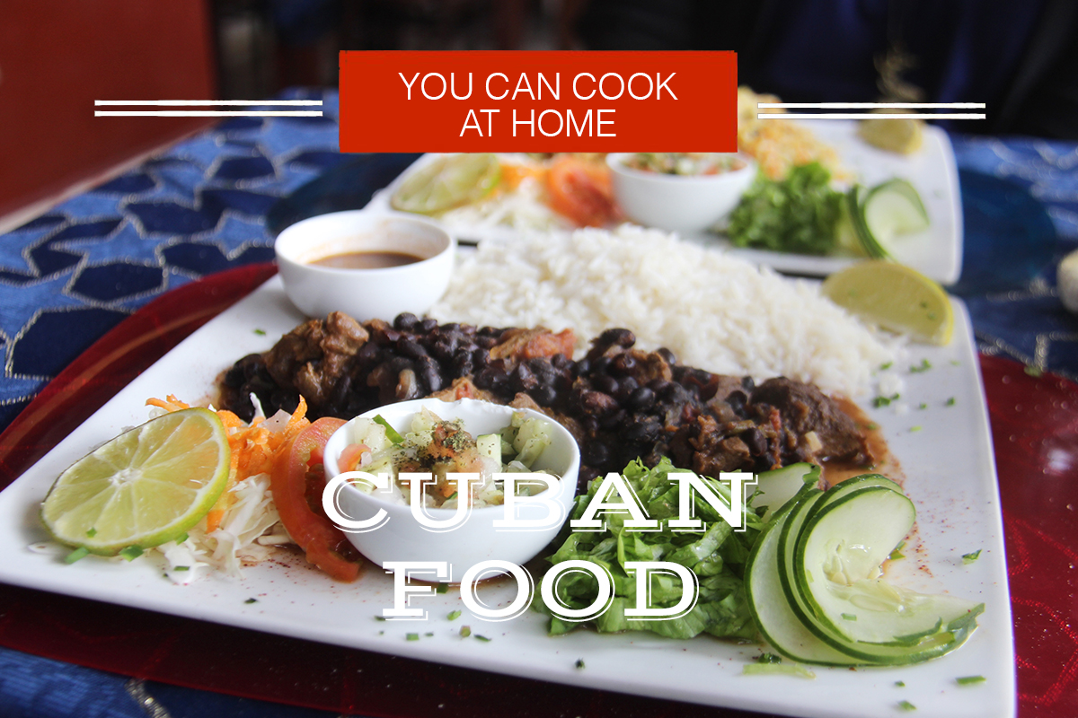 Cuban Food: Recipes You Can Cook at Home