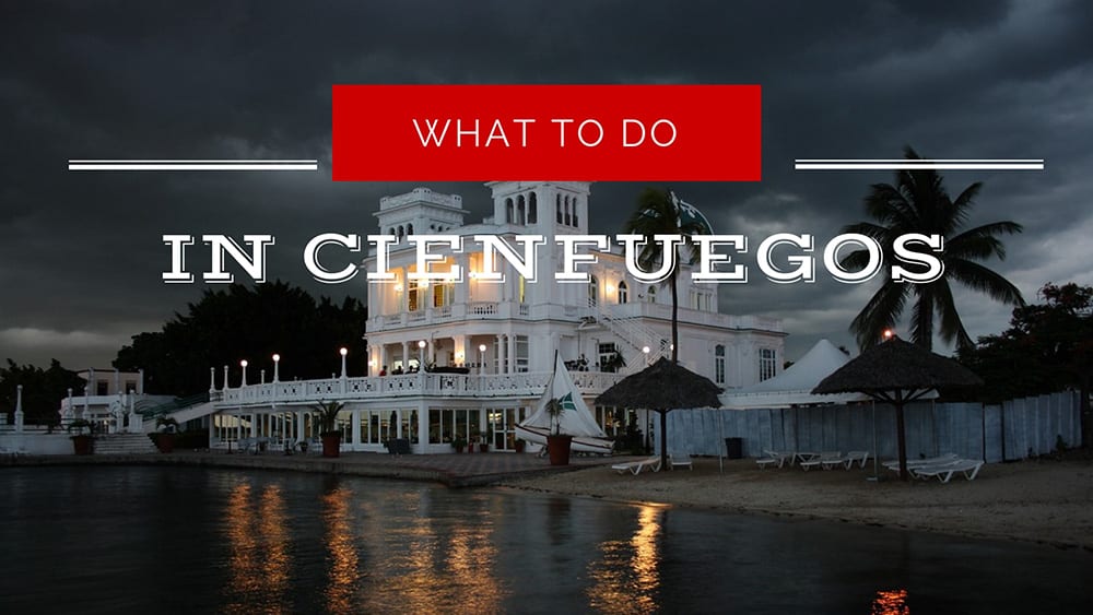 what to do in cienfuegos